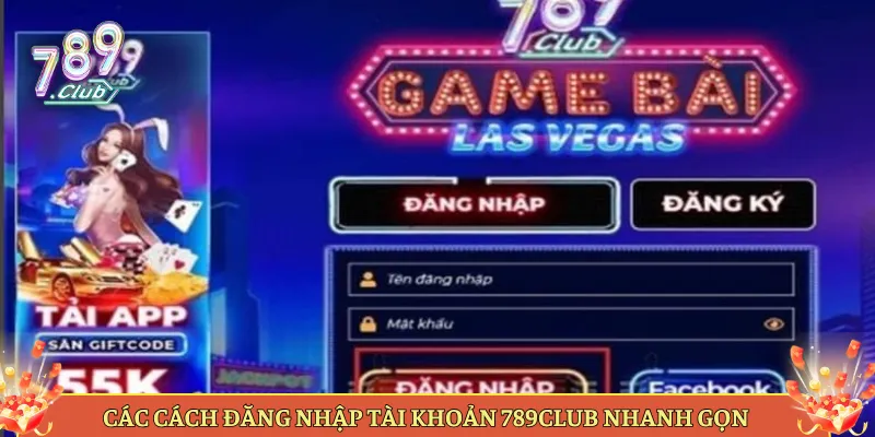 Các Cách Đăng Nhập Tài Khoản 789Club Nhanh Gọn