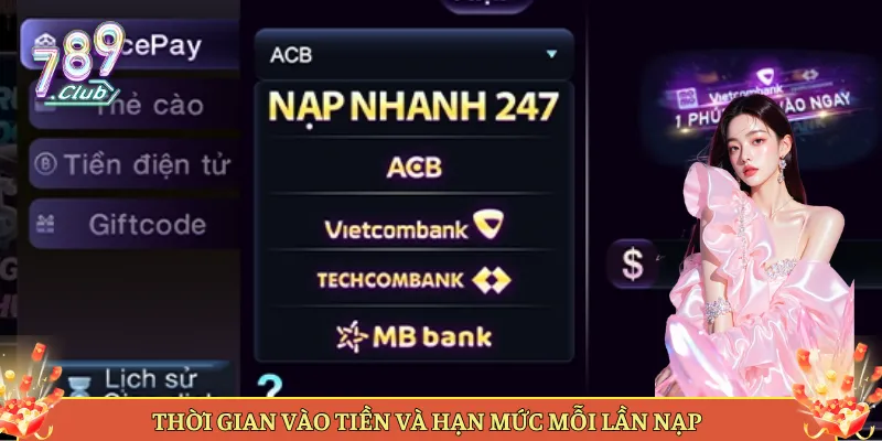 Thời Gian Vào Tiền Và Hạn Mức Mỗi Lần Nạp