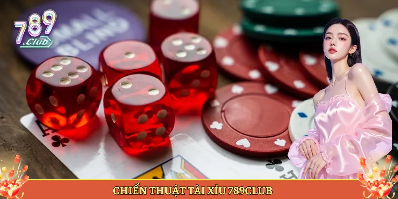 Chiến Thuật Tài Xỉu 789Club