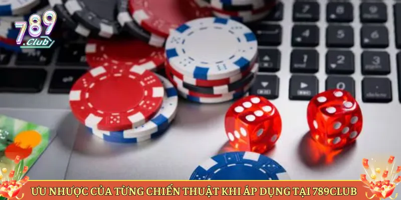 Ưu Nhược Của Từng Chiến Thuật Khi Áp Dụng Tại 789Club