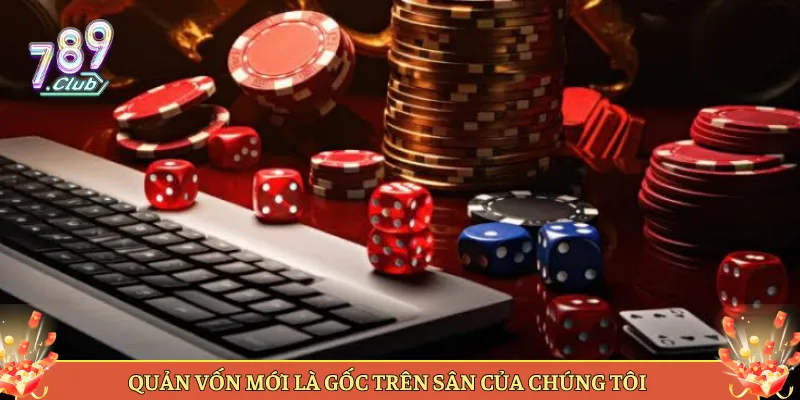 Quản Vốn Mới Là Gốc Trên Sân Của Chúng Tôi
