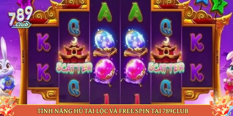 Tính Năng Hũ Tài Lộc Và Free Spin Tại 789Club