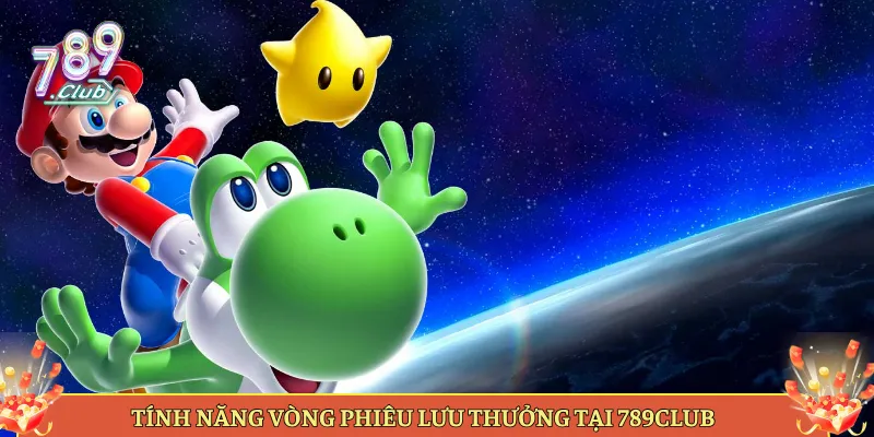 Tính Năng Vòng Phiêu Lưu Thưởng Tại 789Club