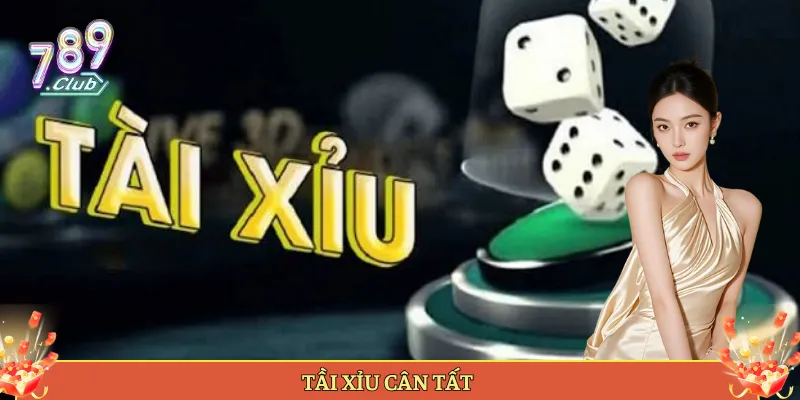 Tài Xỉu Cân Tất
